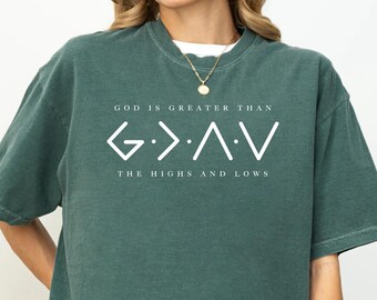 Religious Shirt, God Is Greater Than Highs And Lows Tee for Christians