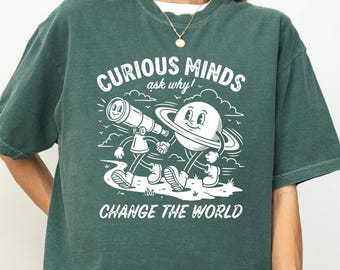 Curious Minds Shirt, Science Teacher Tee, Student Gift, Academic Science Nerd Clothing