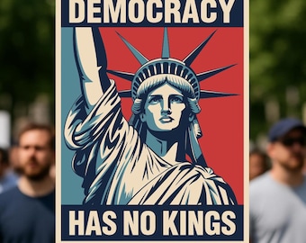 Democracy Has No Kings Protest Sign: Liberty Anti Trump, Resist Fascism Poster (Digital Download)