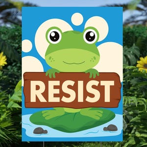 May include: A garden sign depicting a cartoon frog holding a wooden sign with the word "RESIST". The frog is green with big eyes and sits on a lily pad. The background is blue with white circles.