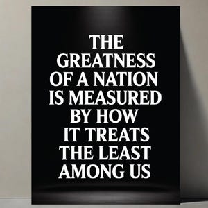 The Greatness of a Nation Protest Sign – Anti-Authoritarian Humane Government Poster – Equality, Justice, and Freedom Activist March Sign