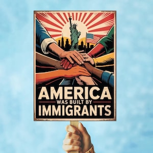 America was built by immigrants protest sign, Abolish ICE Protest Sign, Keep Immigrants Deport Racists Protest Sign, Anti ICE Protest Sign, ICE Equals American Gestapo Protest Sign,  No Kings in America Protest Sign, NOPE Anti Trump Protest Sign, Social Justice Sign, Lady Liberty Poster, Liberal Democracy Sign, Anti-Trump Rally sign, No To Fascism, Political Activist Poster, Stop Trump Protest Poster, Save Democracy Sign, Human Rights Political Sign, 4th July Protest Sign, 17 July Protest Sign