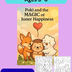 May include: A children's story and coloring book titled "Poki and the Magic of Inner Happiness" with illustrations of friendly animal characters. The cover features a fox, hedgehog, and bird. The text "Story + Coloring Book | Ages 3-6" is at the top.