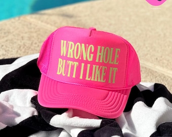 WRONG HOLE…Butt I Like It  Trucker Hat