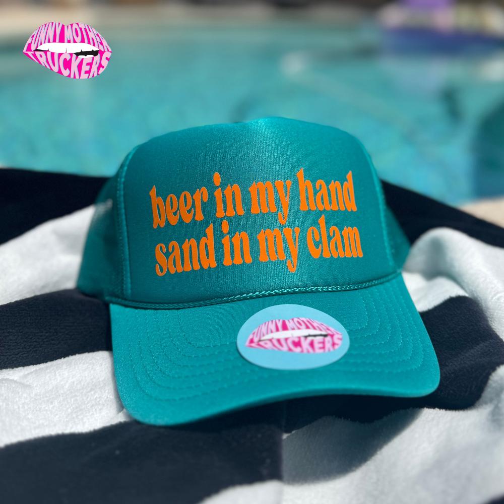 beer in my hand sand in my clam Trucker Hat