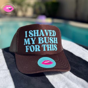I Shaved My Bush for This Trucker Hat