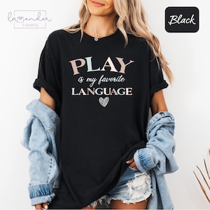 Comfort Colors® Play Is Learning Tshirt, Play Teacher Shirt, Comfort Colors Play Therapy Tees, Positive Affirmation Shirt, Gifts For Teacher