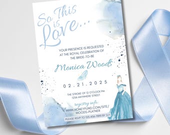 May include: A blue and white watercolour bridal shower invitation featuring a Cinderella illustration. The invitation reads "So This is Love..." and includes the bride-to-be's name, Monica Woods, the date 02.21.2025, the time and location of the event, and registry information.