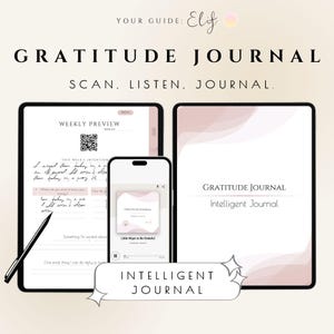 May include: A digital gratitude journal with a tablet, smartphone, and journal. The tablet displays a weekly preview with handwritten notes and a QR code. The smartphone shows an app interface. The journal is titled "Gratitude Journal". The text "SCAN. LISTEN. JOURNAL." is also visible.