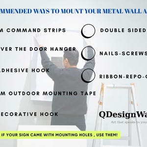 May include: Image detailing methods for mounting metal wall art. Suggestions include 3M command strips, double-sided tape, over-the-door hangers, nails-screws, adhesive hooks, ribbon-repo-chain, 3M outdoor mounting tape, and decorative hooks. Text: "If your sign came with mounting holes, use them!"