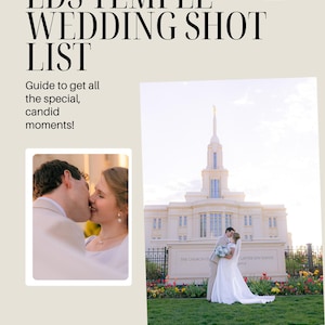 May include: A wedding shot list guide with the text "LDS TEMPLE WEDDING SHOT LIST" and "Guide to get all the special, candid moments!". Includes a photo of a couple kissing and a photo of a couple kissing in front of a temple.