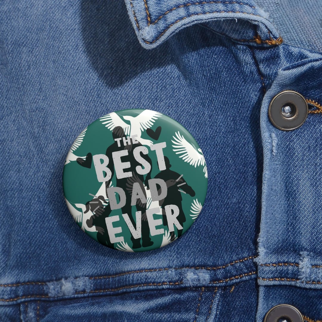 The Best Dad Ever, Custom Pin Buttons - Eagles Gifts for Father's Day ...