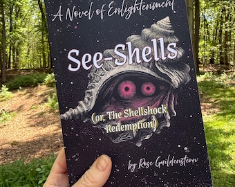 See-Shells (or, The Shellshock Redemption): A Novel of Enlightenment by Rose Guildenstern--Paperback Edition NEW RELEASE