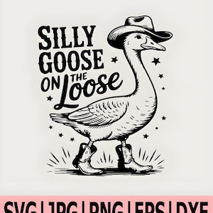 Silly Goose on the Loose SVG PNG_Cowboy Goose Shirt Design_Funny Goose SVG, Adult Humor PNG, Cricut Cut File, Sublimation Design for Women
