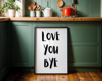 Love you Bye Print, Flur Typografie Poster, Eingangsbereich Wandkunst, Ästhetische Wandkunst, Lustiges Wohnkultur, Trendiges Neues Zuhause Geschenk