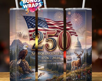 May include: A patriotic tumbler featuring the American flag, an eagle, and a deer. The design includes the number "250" and the text "Semiquincentennial 1776-2026 Celebrating 250 Years". The tumbler has a straw and a colorful "Bonus Wraps" sticker.