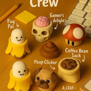 May include: A selection of novelty clickers, featuring a banana, skull with a brain, mushroom, poop, coffee bean sack, and a pug. The image includes the text "The Clicker Crew".