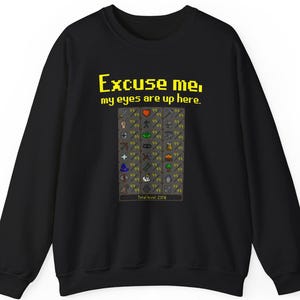 Runescape Maxed (WITH SAILING) Sweatshirt, Excuse Me, My Eyes Are Up Here, 2376 Max, OSRS, Funny, RuneScape Sweatshirt