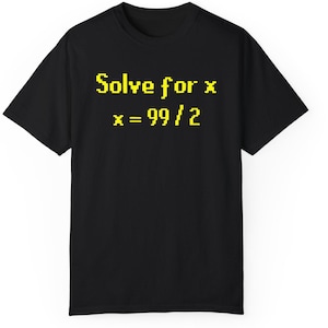 Runescape Solve for X shirt, 99/2 = x, OSRS, Runescape Shirt, Unisex T-shirt, Gaming Tee, Video Game Top