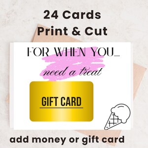 May include: A white card with the text "24 Cards Print & Cut" and "FOR WHEN YOU... need a treat." A gold gift card graphic is featured, along with an ice cream cone illustration. The card is designed to add money or a gift card.