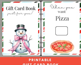 May include: A printable gift card book with a snowman illustration and the text "Gift Card Book just for you!". The right page says "When you want Pizza" with a pizza graphic.