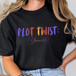 Plot Twist You Weren't Expecting Tee | Funny Novelty Bookish Shirt, Plot Twist You Survived Motivational Empowering Quote Graphic Top