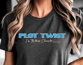Plot Twist Sie haben nicht erwartet T-Shirt | Lustiges Novel Bookish Shirt, Plot Twist Ich bin die Hauptfigur Ermächtigendes Zitat Grafik-Top