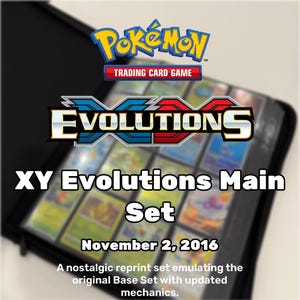 Peut inclure: Un classeur noir contenant un jeu de cartes à collectionner Pokémon XY Evolutions. Le classeur a une couverture en plastique transparent et montre les cartes à l'intérieur. Le texte sur le classeur indique "XY Evolutions Main Set" et "November 2, 2016".