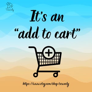 May include: A graphic featuring a black shopping cart icon with a plus sign, the text "It's an "add to cart"", the Sewvely logo, and the URL https://www.etsy.com/shop/sewvely against a background of light blue and tan wavy horizontal lines.