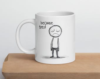 Because Tired Caricature Mug