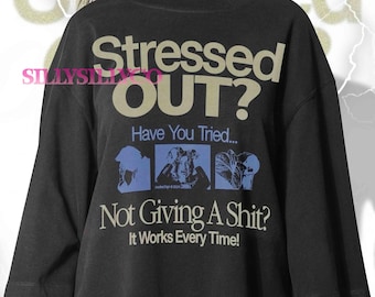 Stressed Out T-Shirt: Sarcastic Humor, Unisex Cotton Tee, Have You tired Shirt, Stressed Out Sweatshirt, Meme Tshirt, Vintage Clothing