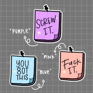 Op de afbeelding: Drie kleurrijke plakbriefjes met verschillende berichten. Het paarse briefje zegt "SCREW IT." Het blauwe briefje zegt "YOU GOT THIS." Het roze briefje zegt "FUCK IT."