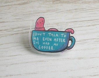 Don't talk to me even after my Coffee Pin