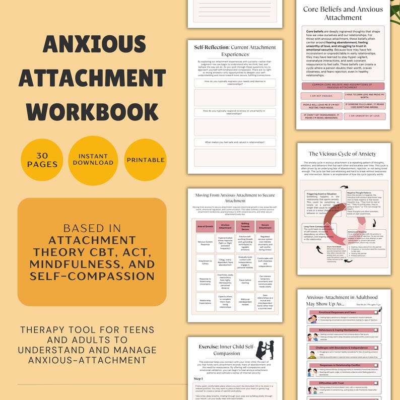 May include: A printable workbook titled "Anxious Attachment Workbook" with a pink and orange color scheme. The workbook is based on attachment theory, CBT, ACT, mindfulness, and self-compassion. It is a therapy tool for teens and adults to understand and manage anxious attachment. The workbook includes 30 pages and is available for instant download.