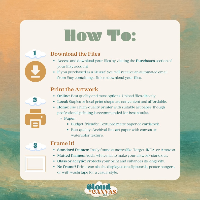May include: A cream-colored graphic with the text "How To:" and instructions for downloading, printing, and framing artwork purchased from Etsy. The instructions are numbered and include icons for each step.
