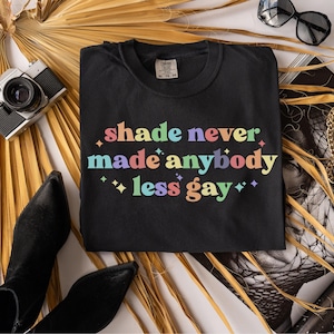 Comfort Colors Shade Never Made Anybody Less Gay Queer Shirt, Pride Parade T-Shirt, Lesbian Shirt, LGBTQ Shirt, Gay Pride Shirt Equality Tee