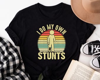 Vintage Retro I Do My Own Stunts Shirt, Funny Get Well Soon Gift, Funny Leg Surgery Shirt, Broken Leg Shirt, Recovering After Surgery Tshirt