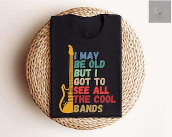 I May Be Old But I Got To See All The Cool Bands Shirt, Retro Music Band Shirt, Unisex Old People Gift Tshirt, Classic Lover Graphic Tee