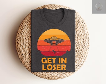 Vintage Alien Sarcastic Shirt, Funny Alien Abduction Get in Loser T-Shirt, Get In Loser We're Doing Butt Stuff Unisex T Shirt, Space Tshirt