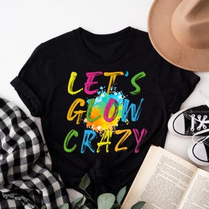 Let's Glow Crazy Funny Shirt, Vintage Birthday Party Costume, Glow Party Gift Shirts, Retro Neon 90s Shirt, Glow Birthday Crewneck Shirts