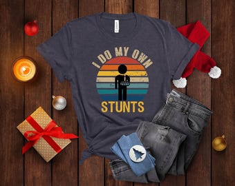 I Do My Own Stunts Funny Retro Shirt, Broken Arm Hand Wrist Elbow Injury, Get Well Soon Gift, Plaster Cast Support Recovering After Surgery