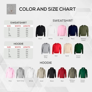 May include: Color and size chart for sweatshirts and hoodies. The chart shows the width and length measurements for each size, from small to 2XL. The chart also shows the different colors available for each type of garment. The colors include black, white, pink, navy, military green, sport grey, red, sand, and forest green.