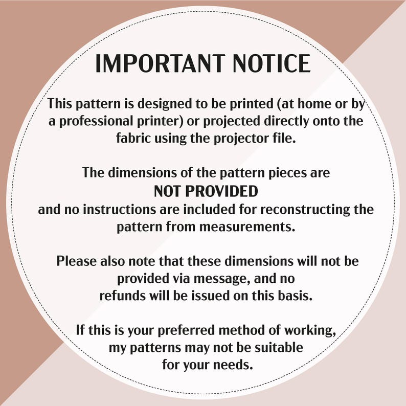May include: A circular graphic with the text "IMPORTANT NOTICE" at the top. The text explains the pattern is designed to be printed or projected, and that dimensions are not provided. It also states no refunds will be issued.