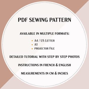 May include: A beige circle with a white circle inside. The text "PDF SEWING PATTERN" is in brown text at the top of the white circle. The text "AVAILABLE IN MULTIPLE FORMATS:" is in brown text below the title. The text "&bull; A4/US LETTER", "&bull; A1", and "&bull; PROJECTOR FILE" are in brown text below the heading. The text "DETAILED TUTORIAL WITH STEP BY STEP PHOTOS" is in brown text below the list of formats. The text "INSTRUCTIONS IN FRENCH & ENGLISH" is in brown text below the tutorial description. The text "MEASUREMENTS IN CM & INCHES" is in brown text at the bottom of the white circle.