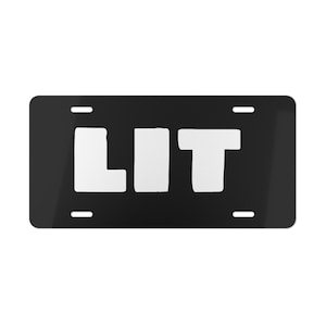 LIT, Is it a fun party or what Vanity Plate, Unique Car Accessory, Gift for Car Enthusiasts, Cool Vehicle Sign, Personalized License Tag