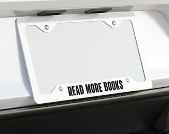 Read More Books License Plate Frame, Aluminum Literary, Book Lover Gift, Bookish Librarian Bumper Accessory, Book Club Gift
