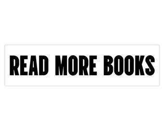 Read More Books, Bumper Sticker Literary Quote Size 15 x 3.75 inches