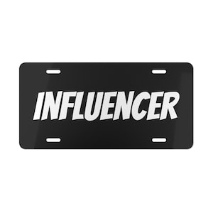 Influencer Vanity License Plate: Aluminum Car Tag - New Driver Gift