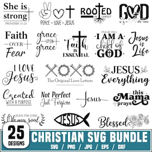 May include: A bundle of 25 Christian SVG designs in black and white, featuring phrases such as "She is strong," "Faith over Fear," and "I love Jesus." The designs also include crosses, hearts, and other religious symbols. Formats include SVG, PNG, JPG, EPS, and DXF.