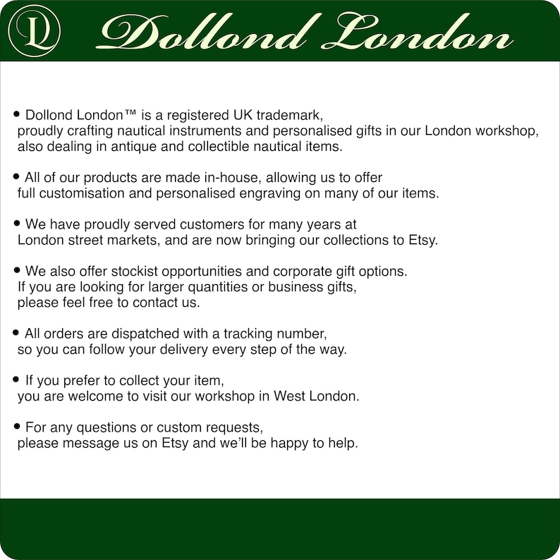 May include: A white informational sign with a dark green header featuring the text Dollond London and a logo. The text details a UK trademark for nautical instruments, personalized gifts, antique items, customization, and contact information.